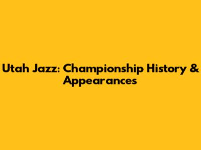 Utah Jazz: Championship History & Appearances