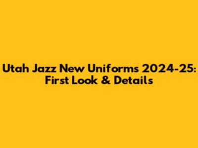 Utah Jazz New Uniforms 2024-25: First Look & Details