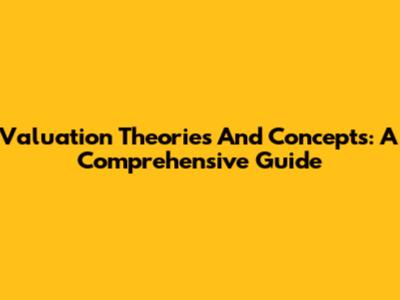 Valuation Theories And Concepts: A Comprehensive Guide