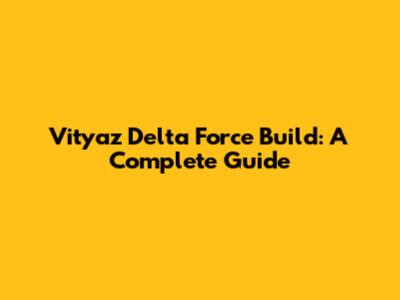 Vityaz Delta Force Build: A Complete Guide