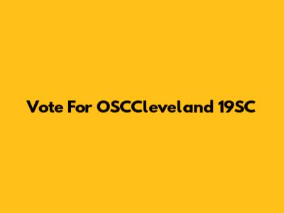 Vote For OSCCleveland 19SC
