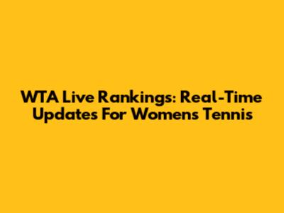 WTA Live Rankings: Real-Time Updates For Women's Tennis