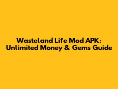 Wasteland Life Mod APK: Unlimited Money & Gems Guide
