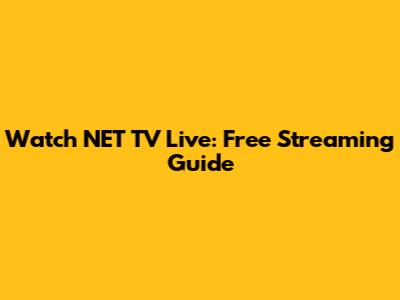 Watch NET TV Live: Free Streaming Guide