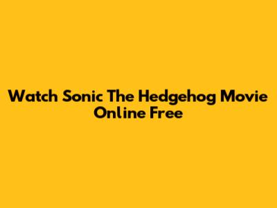 Watch Sonic The Hedgehog Movie Online Free