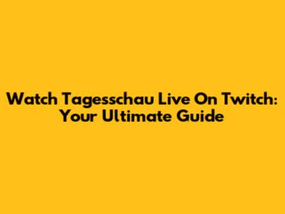 Watch Tagesschau Live On Twitch: Your Ultimate Guide