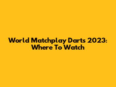 World Matchplay Darts 2023: Where To Watch
