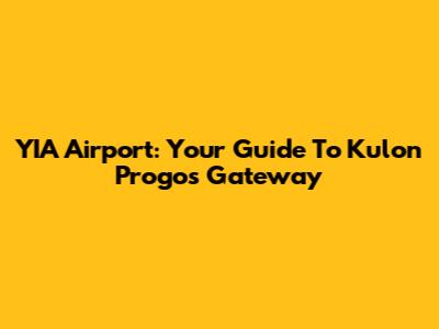 YIA Airport: Your Guide To Kulon Progo's Gateway