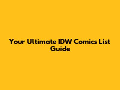 Your Ultimate IDW Comics List Guide