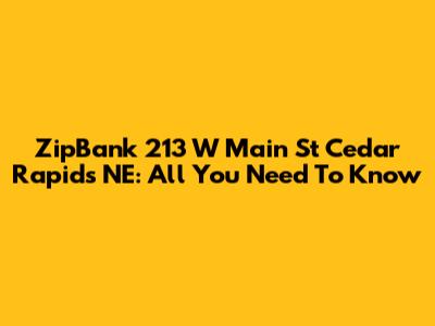 ZipBank 213 W Main St Cedar Rapids NE: All You Need To Know