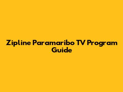 Zipline Paramaribo TV Program Guide